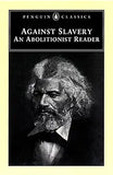 Against Slavery: An Abolitionist Reader