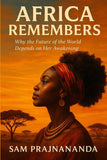 Africa Remembers: Why the Future of the World Depends on Her Awakening.