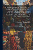 Adventures and Observations on the West Coast of Africa, and Its Islands [electronic Resource] Historical and Descriptive Sketches of Madeira, Canary