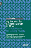 Agribusiness for Economic Growth in Africa: Practical Models for Tackling Poverty (2021)