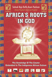 Africa's Roots in God: The Knowledge of the Creator Embedded in the African Culture