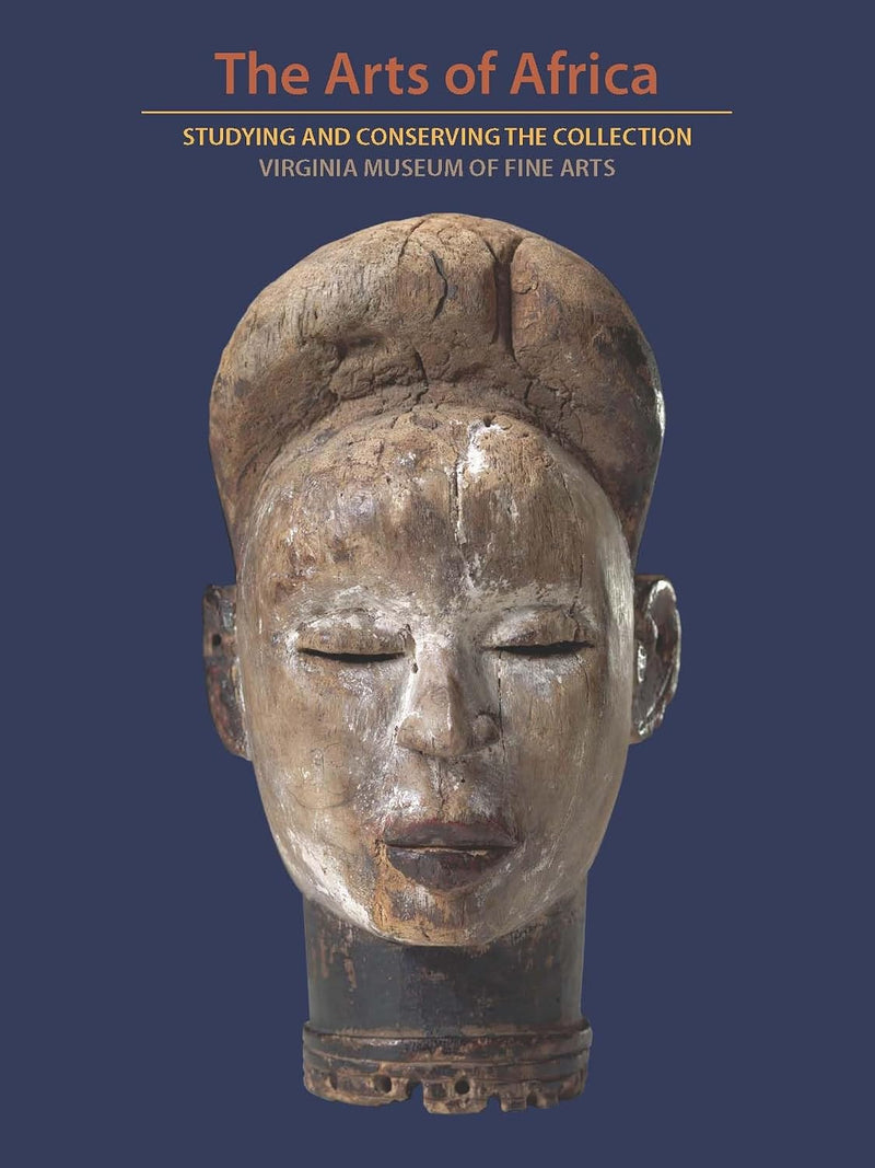 The Arts of Africa: Studying and Conserving the Collection; Virginia Museum of Fine Arts