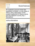 An Authentic Account of the Late Expedition to Bulam, on the Coast of Africa; With a Description of the Present Settlement of Sierra Leone, and the Adjacent Country. by J. Montefiore.