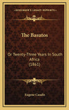 The Basutos: Or Twenty-Three Years In South Africa (1861)