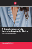 A Guine, um ator da descolonizacao de Africa