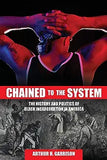 Chained to the System: The History and Politics of Black Incarceration in America