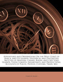 Adventures and Observations on the West Coast of Africa, and Its Islands: Historical and Descriptive Sketches of Madeira, Canary, Biafra, and Cape Ver