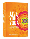 Live Your Yoga: 54 Practice Cards to Bring the Wisdom of the Yoga