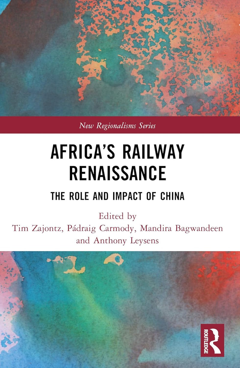 Africa's Railway Renaissance: The Role and Impact of China