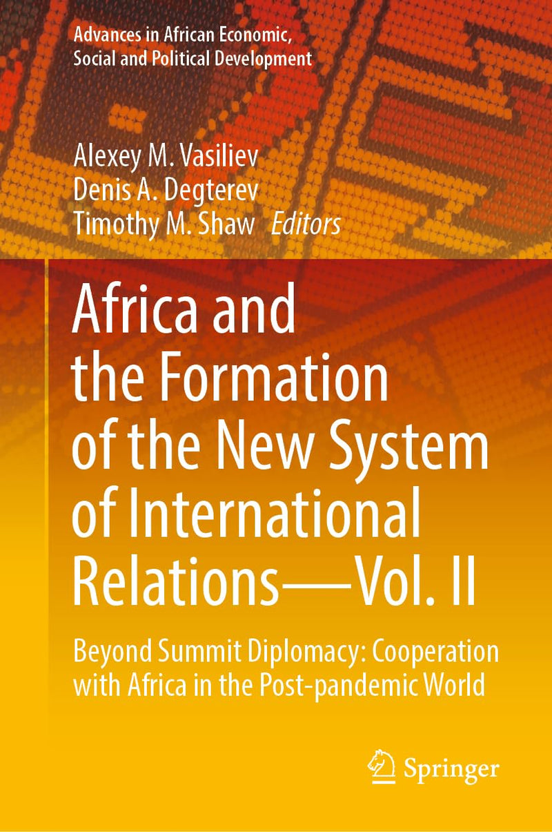 Africa and the Formation of the New System of International Relations--Vol. II: Beyond Summit Diplomacy: Cooperation with Africa in the Post-Pandemic