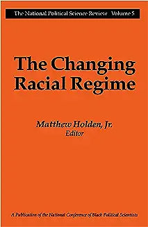 The Changing Racial Regime: National Political Science Review