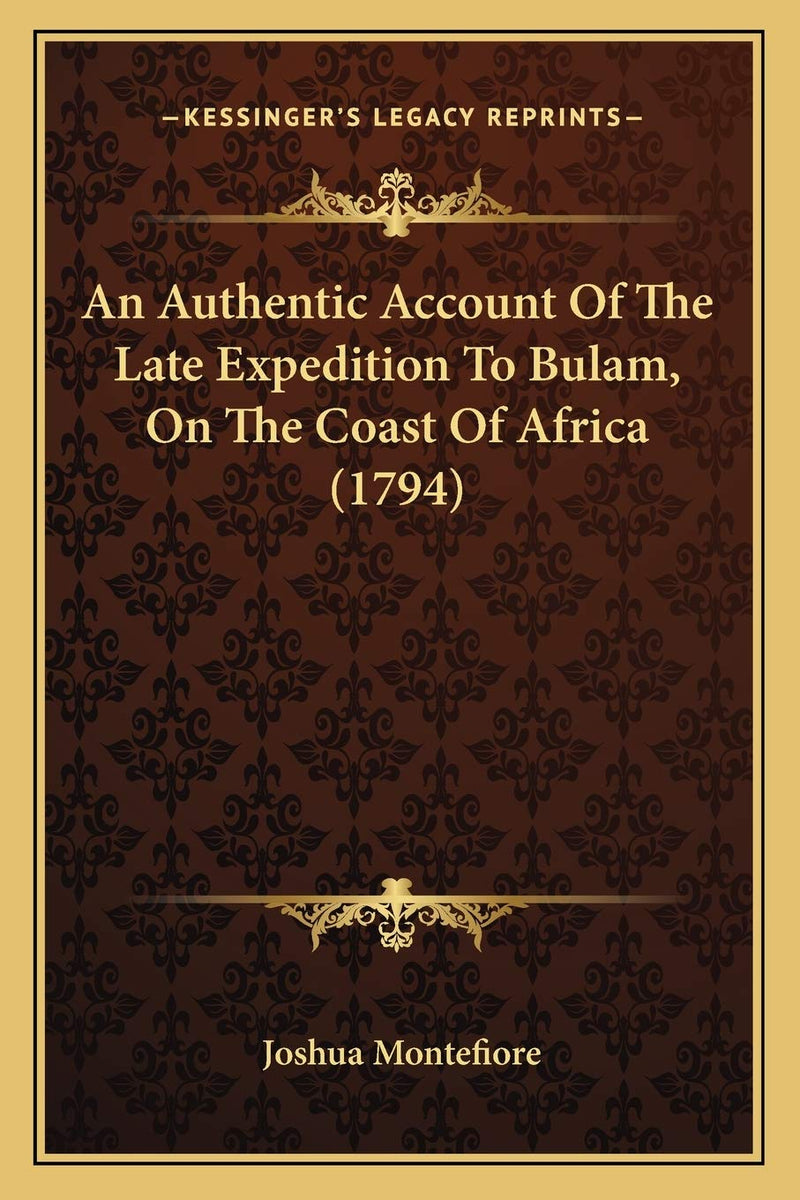 An Authentic Account Of The Late Expedition To Bulam, On The Coast Of Africa (1794)