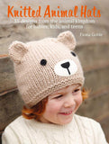 Knitted Animal Hats: 35 Designs from the Animal Kingdom for Babies