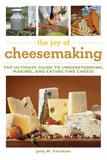 Joy of Cheesemaking: The Ultimate Guide to Understanding, Making, and Eating Fine Cheese