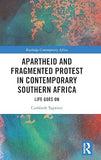 Apartheid and Fragmented Protest in Contemporary Southern Africa: Life Goes on