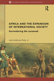 Africa and the Expansion of International Society: Surrendering the Savannah