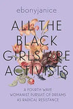 All the Black Girls Are Activists: A Fourth Wave Womanist Pursuit of Dreams as Radical Resistance