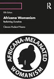 Africana Womanism: Reclaiming Ourselves