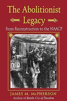 The Abolitionist Legacy: From Reconstruction to the NAACP (Revised)