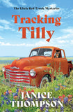 Tracking Tilly: The Little Red Truck Mysteries #1