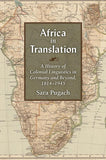 Africa in Translation: A History of Colonial Linguistics in Germany and Beyond, 1814-1945