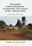 The Analysis of Risk Management of community water projects in Sub - Saharan Africa: A Case Study of South Sudan