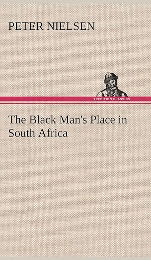 The Black Man's Place in South Africa