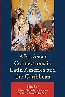 Afro-Asian Connections in Latin America and the Caribbean