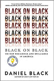Black on Black: On Our Resilience and Brilliance in America