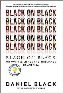 Black on Black: On Our Resilience and Brilliance in America (Original)