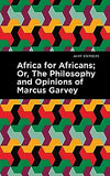 Africa for Africans: Or, the Philosophy and Opinions of Marcus Garvey