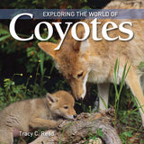 Exploring The World Of Coyotes (Hardcover)