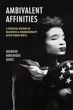 Ambivalent Affinities: A Political History of Blackness and Homosexuality After World War II