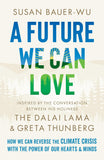 Future We Can Love: How We Can Reverse the Climate Crisis with the Power