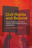 Civil Rights and Beyond: African American and Latino/A Activism in the Twentieth-Century United States