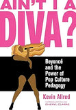 Ain't I a Diva?: Beyoncé and the Power of Pop Culture Pedagogy