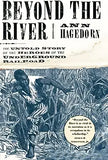 Beyond the River: The Untold Story of the Heroes of the Underground Railroad