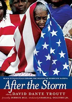 After the Storm: Black Intellectuals Explore the Meaning of Hurricane Katrina