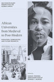 African Universities from Medieval to Post-Modern: Evolution, Complexities and Future Prospects