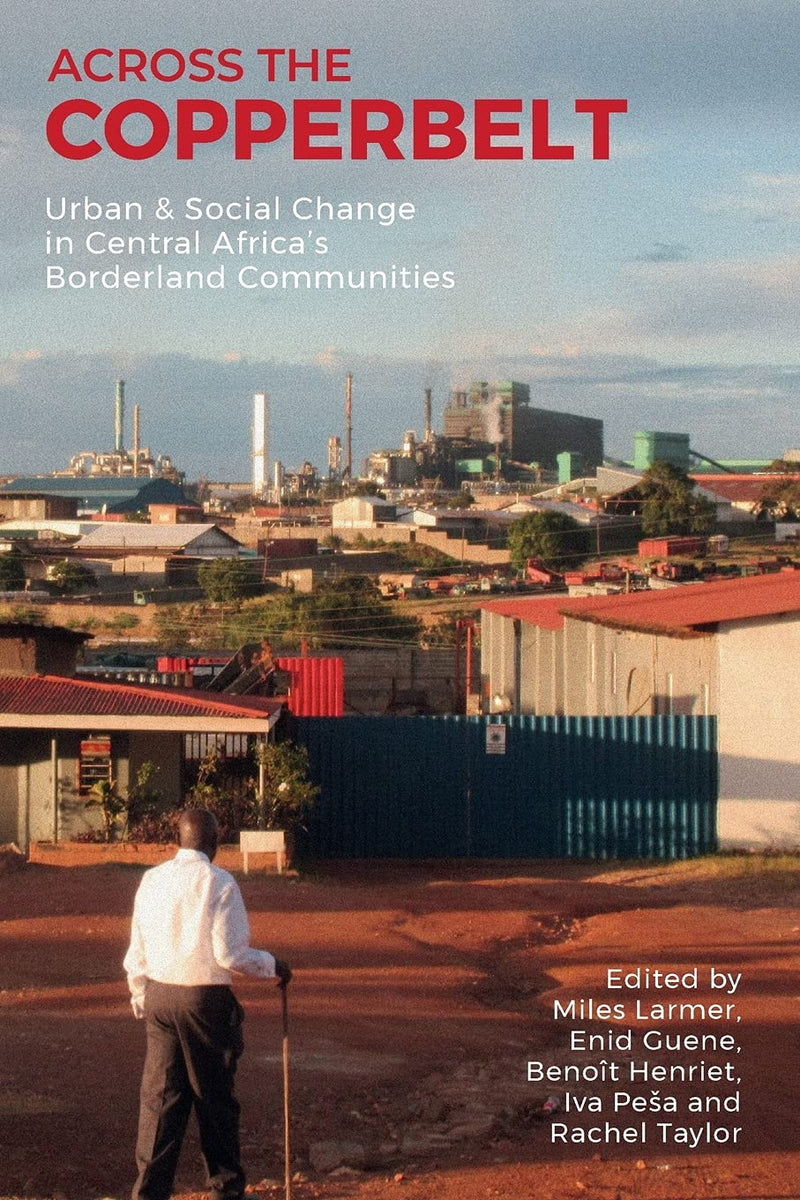 Across the Copperbelt: Urban & Social Change in Central Africa's Borderland Communities