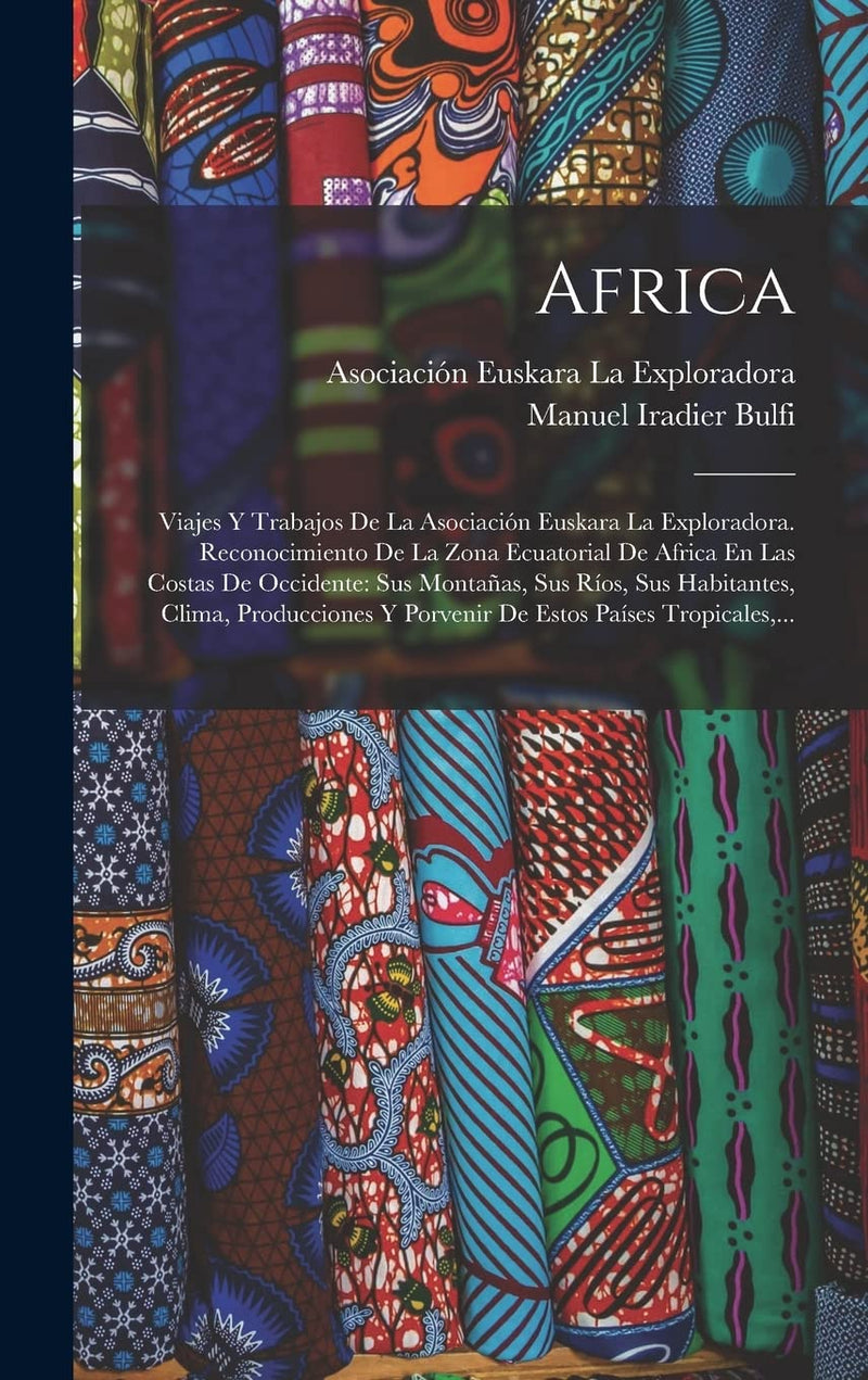 Africa: Viajes Y Trabajos De La Asociación Euskara La Exploradora. Reconocimiento De La Zona Ecuatorial De Africa En Las Costas De