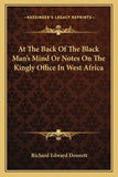 At The Back Of The Black Man's Mind Or Notes On The Kingly Office In West Africa