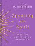 Speaking with Spirit: 52 Prayers to Guide, Inspire, and Uplift You
