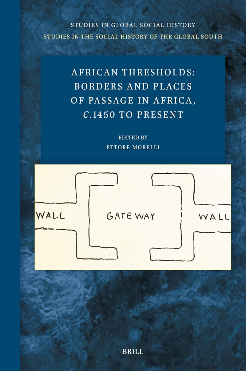 African Thresholds: Borders and Places of Passage in Africa, C.1450 to Present