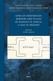 African Thresholds: Borders and Places of Passage in Africa, C.1450 to Present