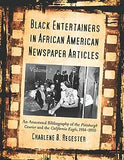 Black Entertainers in African American Newspaper Articles, Volume 2: An Annotated and Indexed Bibliography of the Pittsburgh Courier and the Californi