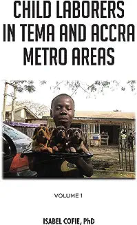 Child Laborers in Tema and Accra Metro Areas: Volume 1