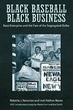Black Baseball, Black Business: Race Enterprise and the Fate of the Segregated Dollar
