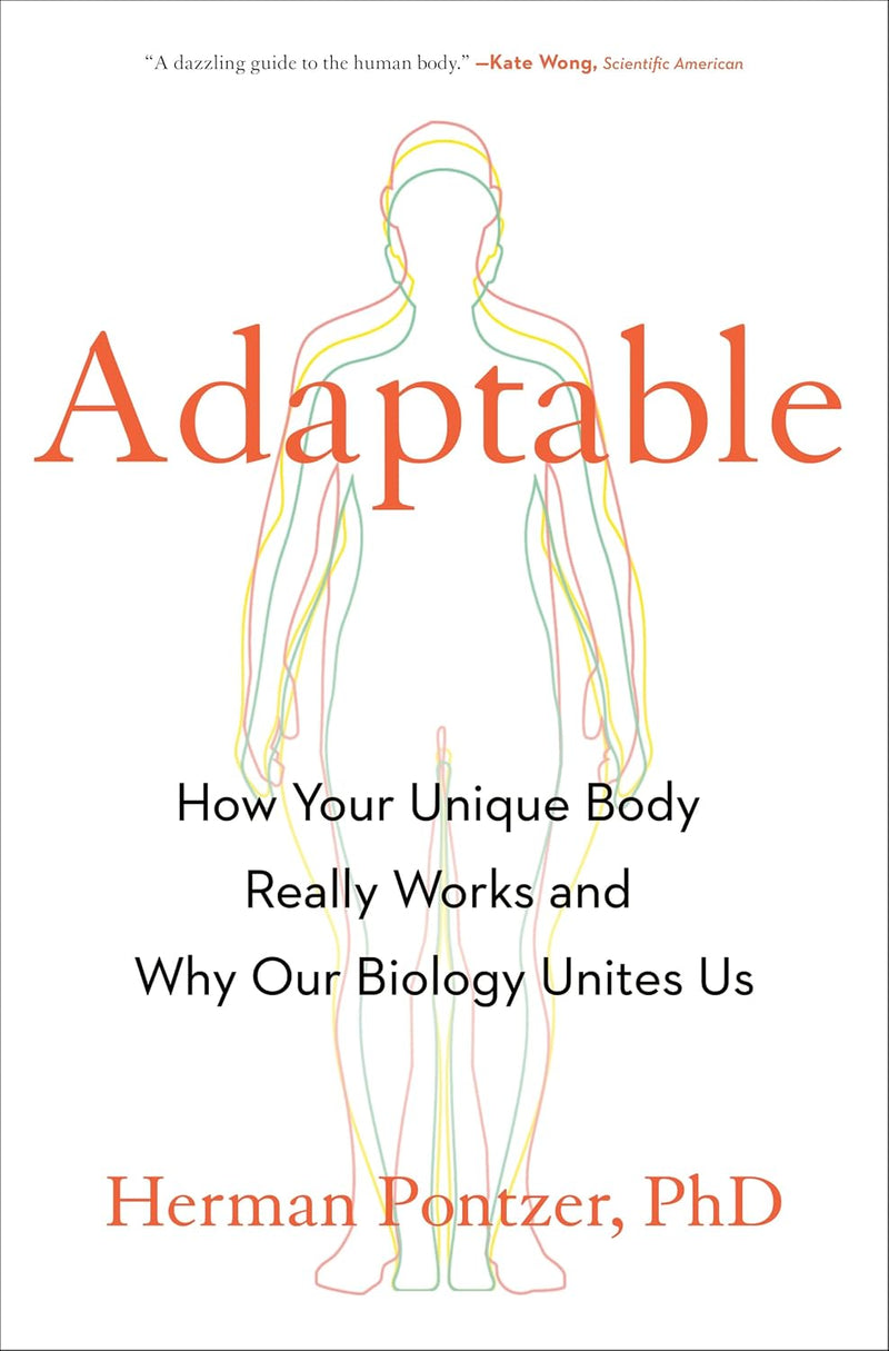 Adaptable: How Your Unique Body Really Works and Why Our Biology Unites Us