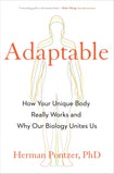 Adaptable: How Your Unique Body Really Works and Why Our Biology Unites Us